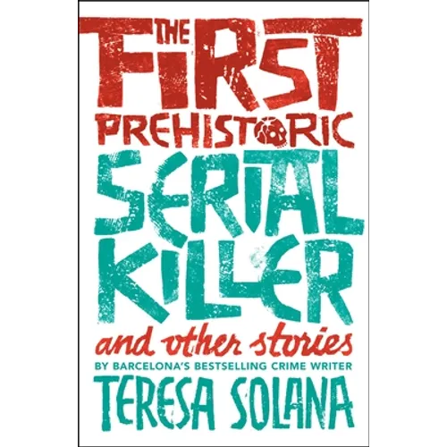 The First Prehistoric Serial Killer and Other Stories - Paperback