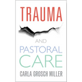 Trauma and Pastoral Care: A Practical Handbook - Paperback