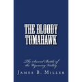 The Bloody Tomahawk: The Second Battle of Wyoming