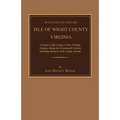 Seventeenth Century Isle of Wight County, Virginia. a History of the County of Isle of Wight, Virginia, During the Seventeenth Century, Including Abst