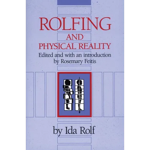 Rolfing and Physical Reality - Paperback