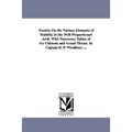 Treatise On the Various Elements of Stability in the Well-Proportioned Arch. With Numerous Tables of the Ultimate and Actual Thrust. by Captain D. P.