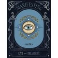 Manifesting: Live Your Dream Life - Hardcover