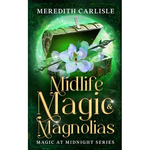 Midlife Magic & Magnolias: Magic at Midnight Series - Paperback
