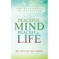 Peaceful Mind/Peaceful Life: The Guidebook to Happiness - Paperback