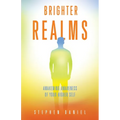 Brighter Realms: Awakening Awareness of Your Higher Self - Paperback
