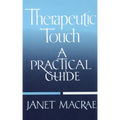 Therapeutic Touch: A Practical Guide - Paperback