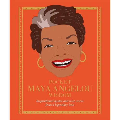 Pocket Maya Angelou Wisdom: Inspirational Quotes and Wise Words from a Legendary Icon - Hardcover