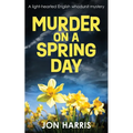 Murder on a Spring Day: A light-hearted English whodunit mystery - Paperback