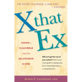 X That Ex: Making a Clean Break When the Relationship Is Over - Hardcover