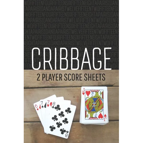 CRIBBAGE Two Player Score Sheets: The Easy Way To Play Anywhere Without A Cribbage Board - Paperback