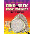 Find And Seek Book: For Kids (Spot It Edition) - Paperback