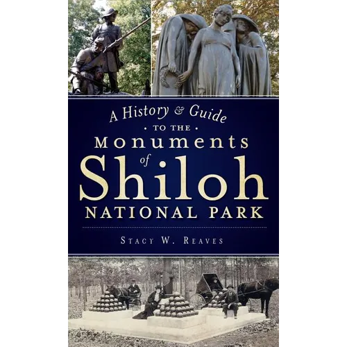 A History & Guide to the Monuments of Shiloh National Park