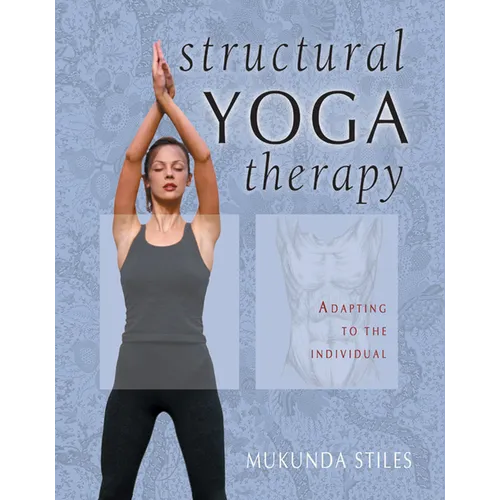 Structural Yoga Therapy: Adapting to the Individual - Hardcover