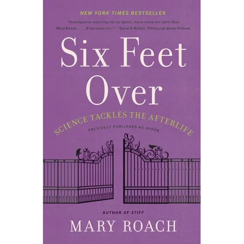 Six Feet Over: Science Tackles the Afterlife - Paperback