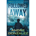 Followed Away (Exalls Attacks, Book 3) - Paperback