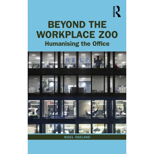 Beyond the Workplace Zoo: Humanising the Office - Paperback