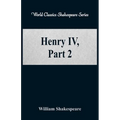 Henry IV, Part 2 (World Classics Shakespeare Series) - Paperback