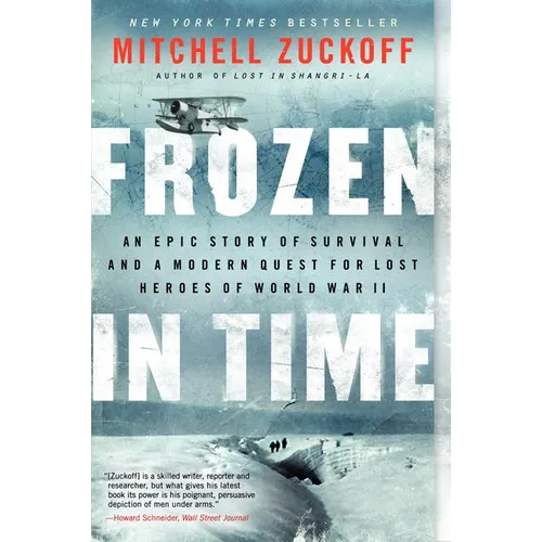Frozen in Time: An Epic Story of Survival and a Modern Quest for Lost Heroes of World War II