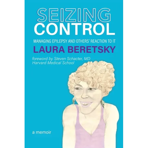 Seizing Control: managing epilepsy and others' reactions to it - a memoir - Paperback