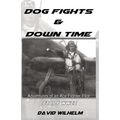 Dog Fights and Downtime: Adventures of an Ace Figter Pilot: WWII, Italy
