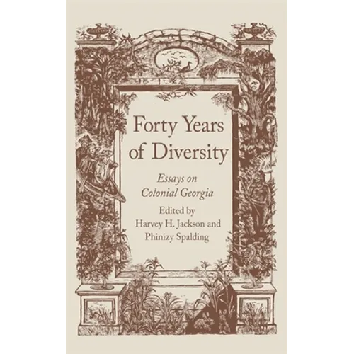 Forty Years of Diversity: Essays on Colonial Georgia
