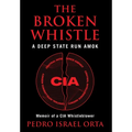 The Broken Whistle: A Deep State Run Amok - Hardcover