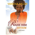Praise Him Anyhow - Volume 1 - Paperback