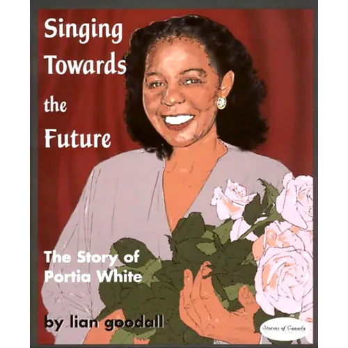 Singing Towards the Future: The Story of Portia White - Paperback