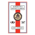 Echoes of a Distant Clarion: Recollections of a Diplomat and Soldier