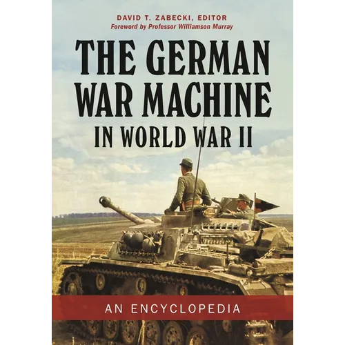 The German War Machine in World War II: An Encyclopedia - Hardcover