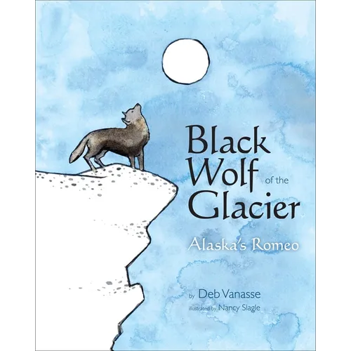 Black Wolf of the Glacier: Alaska's Romeo - Paperback
