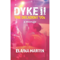DYKE II, The Decadent '90s: a memoir - Paperback