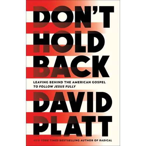 Don't Hold Back: Leaving Behind the American Gospel to Follow Jesus Fully - Paperback