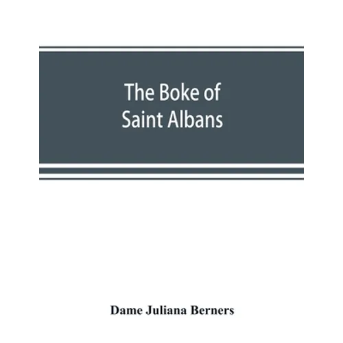 The boke of Saint Albans - Paperback