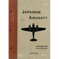 Japanese Aircraft: Recognition Handbook 1944 for East Indies and British Pacific Fleets