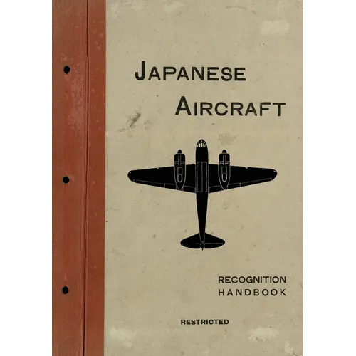 Japanese Aircraft: Recognition Handbook 1944 for East Indies and British Pacific Fleets