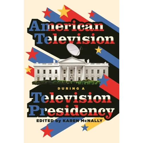 American Television During a Television Presidency - Paperback
