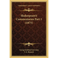 Shakespeare's Commentaries Part 1 (1875) - Paperback