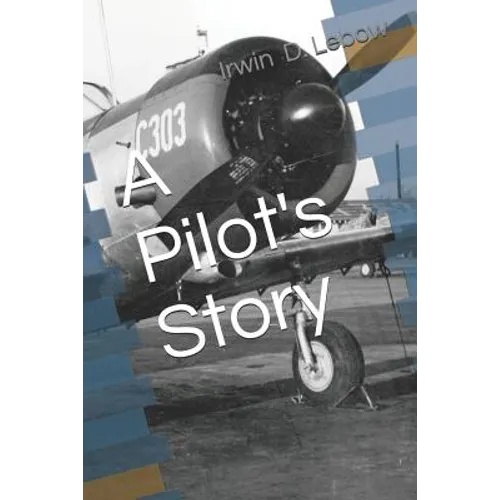 A Pilot's Story: Selections from the diary of a fighter pilot's 93 missions in the European Theater in World War II