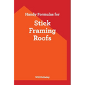 Handy Formulas for Stick Framing Roofs - Paperback