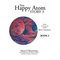 The Happy Atom Story 3: Read a Fantasy Tale Learn Basic Chemistry Book 3 - Hardcover