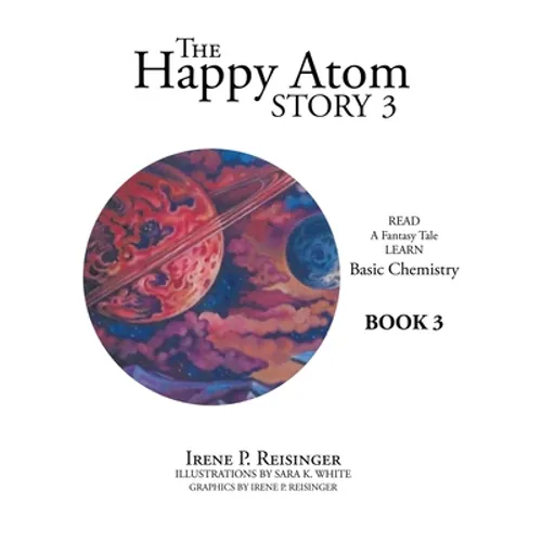 The Happy Atom Story 3: Read a Fantasy Tale Learn Basic Chemistry Book 3 - Hardcover