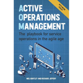 Active Operations Management: The Playbook for Service Operations in the Agile Age - Paperback