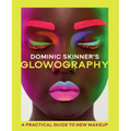 Dominic Skinner's Glowography: A Practical Guide to New Makeup - Hardcover