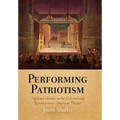 Performing Patriotism: National Identity in the Colonial and Revolutionary American Theater