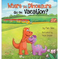 Where Do Dinosaurs Go on Vacation? - Hardcover