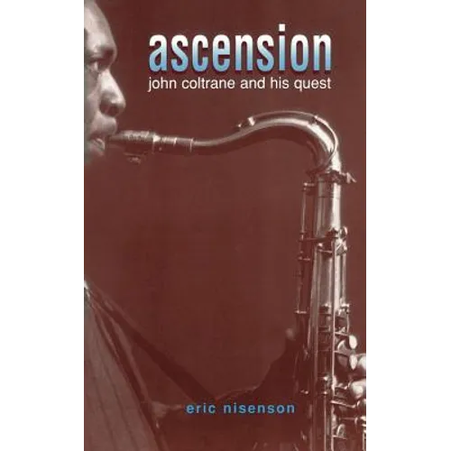 Ascension: John Coltrane and His Quest - Paperback