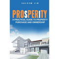 PROsPERiTY: A Practical Guide to Property Purchase and Ownership - Paperback