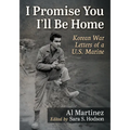 I Promise You I'll Be Home: Korean War Letters of a U.S. Marine - Paperback